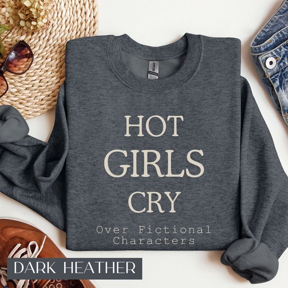 Hot Girls Cry Over Fictional Characters Bookish Sweatshirt, Book Lover Crewneck - Picture 1 of 3